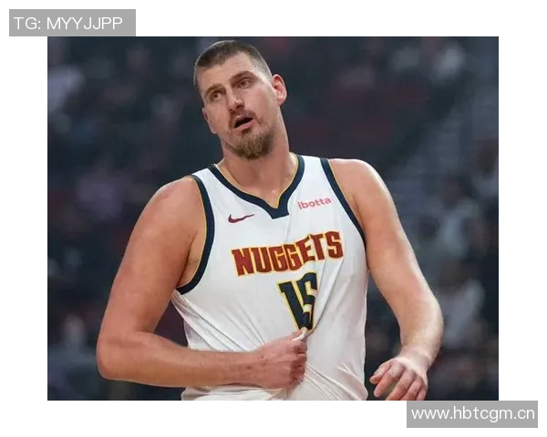 约基奇开季四场三双追平历史纪录期待下场再创辉煌